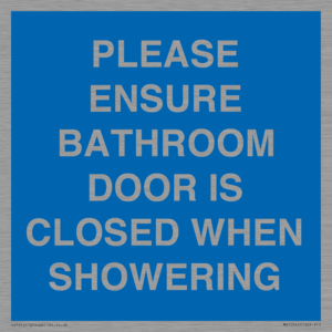 PLEASE ENSURE BATHROOM DOOR IS CLOSED WHEN SHOWERING